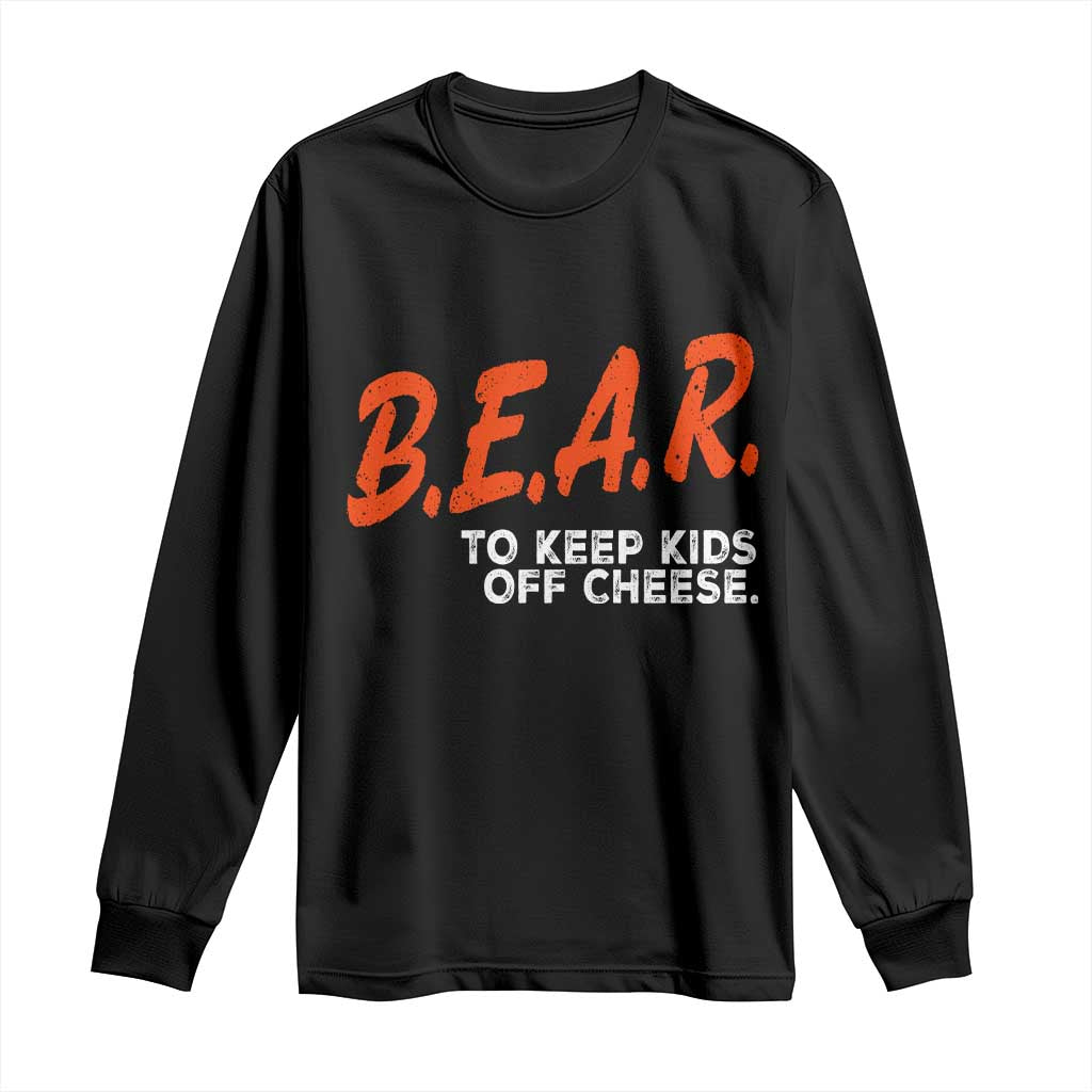 Bear to Keep Kids Off Cheese Long Sleeve Shirt TS10 Black Print Your Wear
