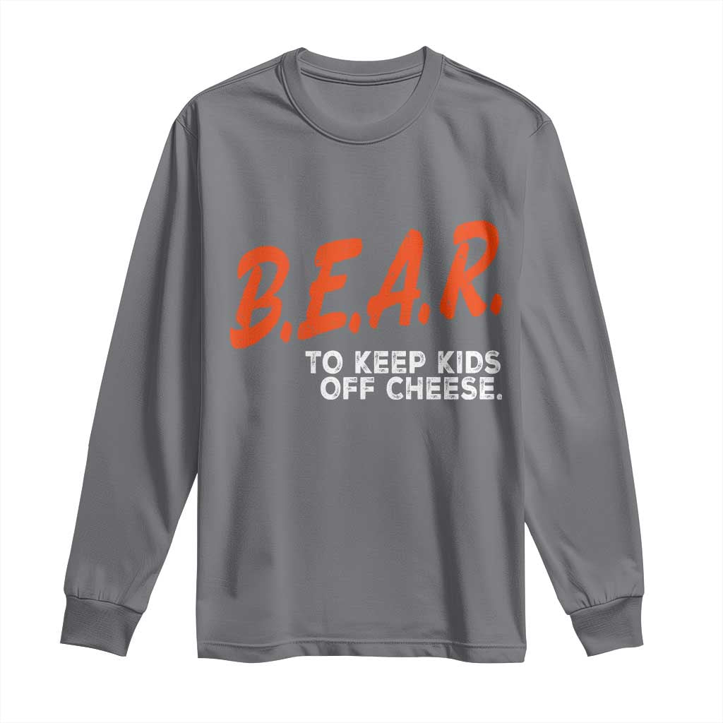 Bear to Keep Kids Off Cheese Long Sleeve Shirt TS10 Charcoal Print Your Wear