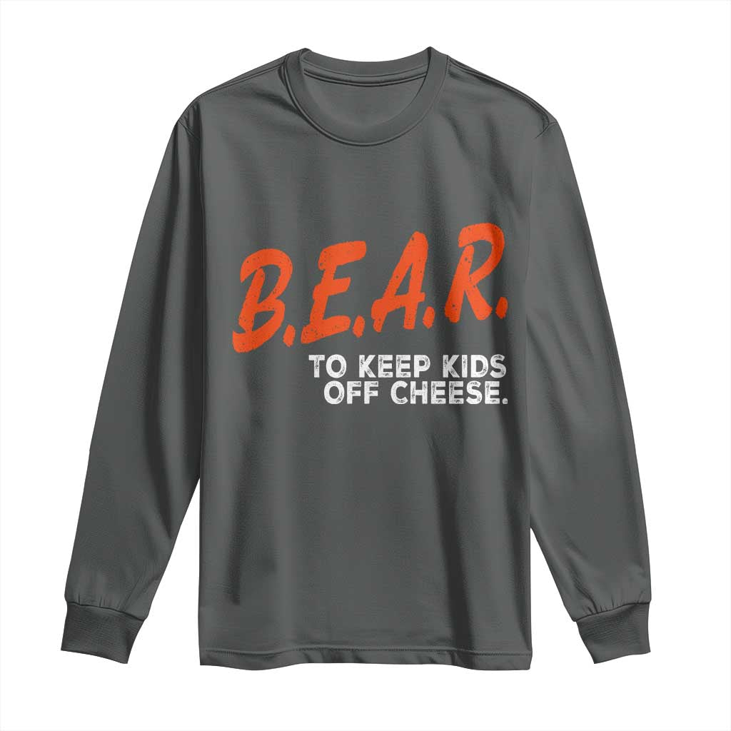 Bear to Keep Kids Off Cheese Long Sleeve Shirt TS10 Dark Heather Print Your Wear