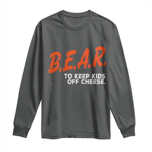 Bear to Keep Kids Off Cheese Long Sleeve Shirt TS10 Dark Heather Print Your Wear