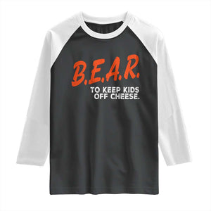 Bear to Keep Kids Off Cheese Raglan Shirt TS10 Black White Print Your Wear
