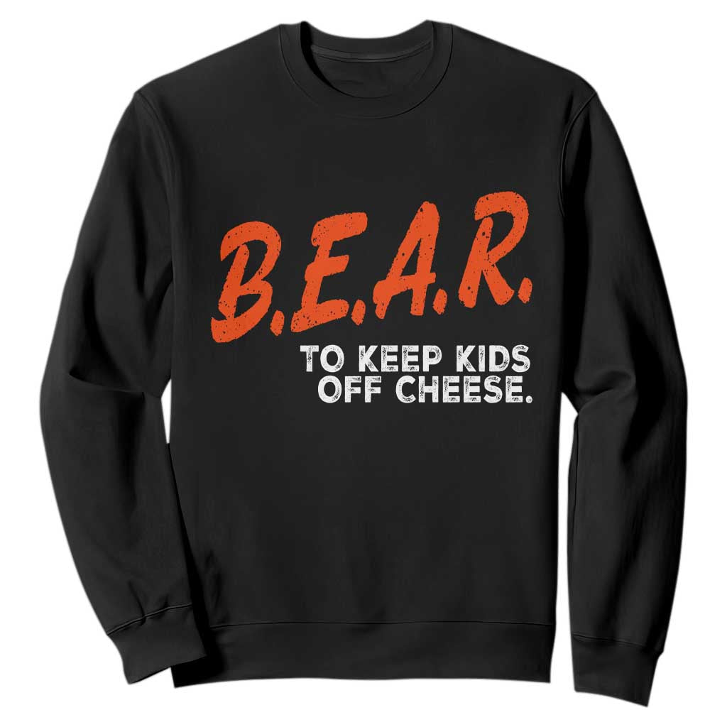 Bear to Keep Kids Off Cheese Sweatshirt TS10 Black Print Your Wear