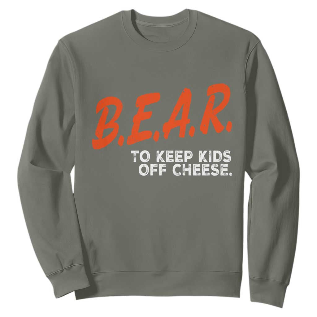 Bear to Keep Kids Off Cheese Sweatshirt TS10 Military Green Print Your Wear