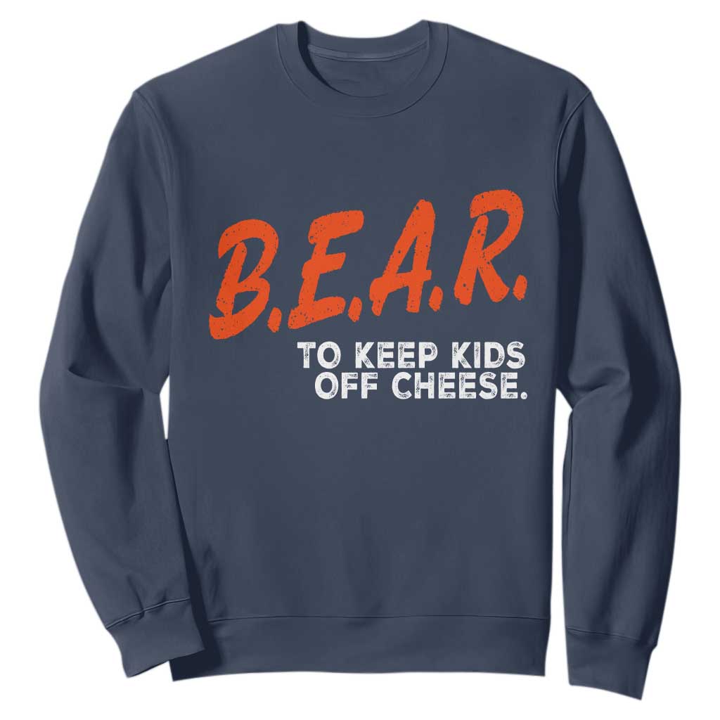 Bear to Keep Kids Off Cheese Sweatshirt TS10 Navy Print Your Wear