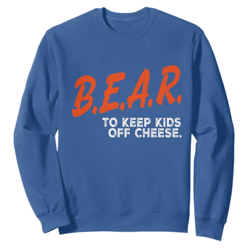 Bear to Keep Kids Off Cheese Sweatshirt TS10 Royal Blue Print Your Wear
