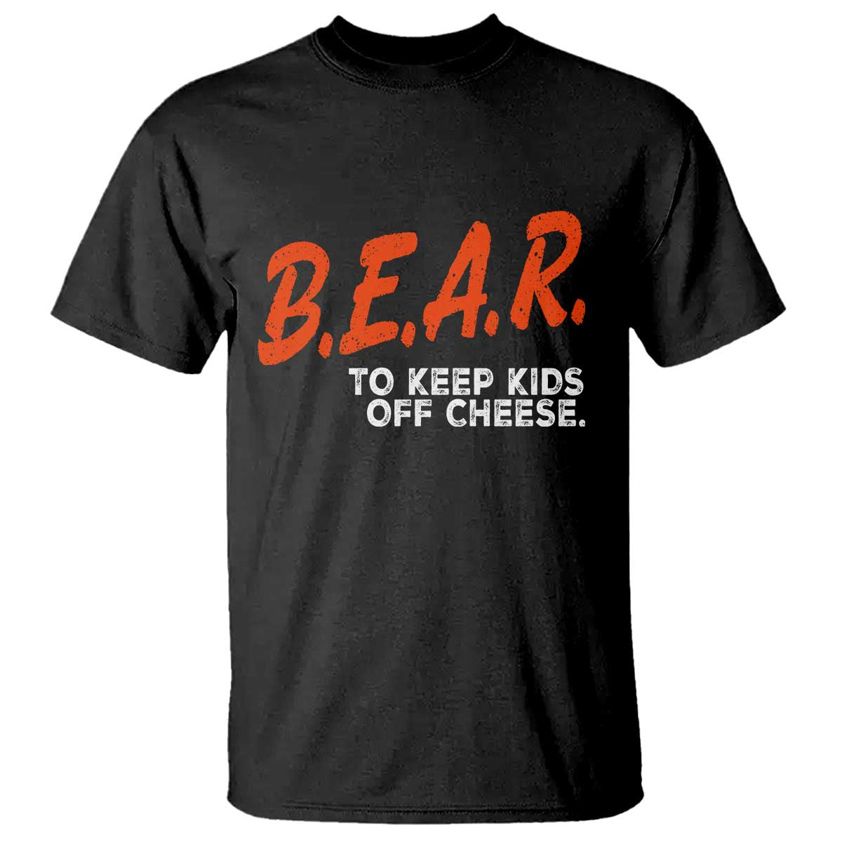 Bear to Keep Kids Off Cheese T Shirt - Funny Wisconsin Dairy Humor Tee TS10 Black Print Your Wear