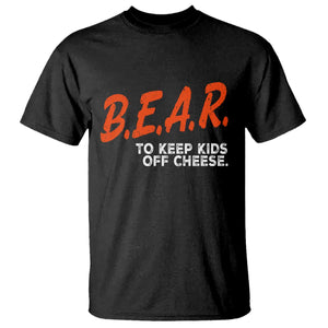 Bear to Keep Kids Off Cheese T Shirt - Funny Wisconsin Dairy Humor Tee TS10 Black Print Your Wear