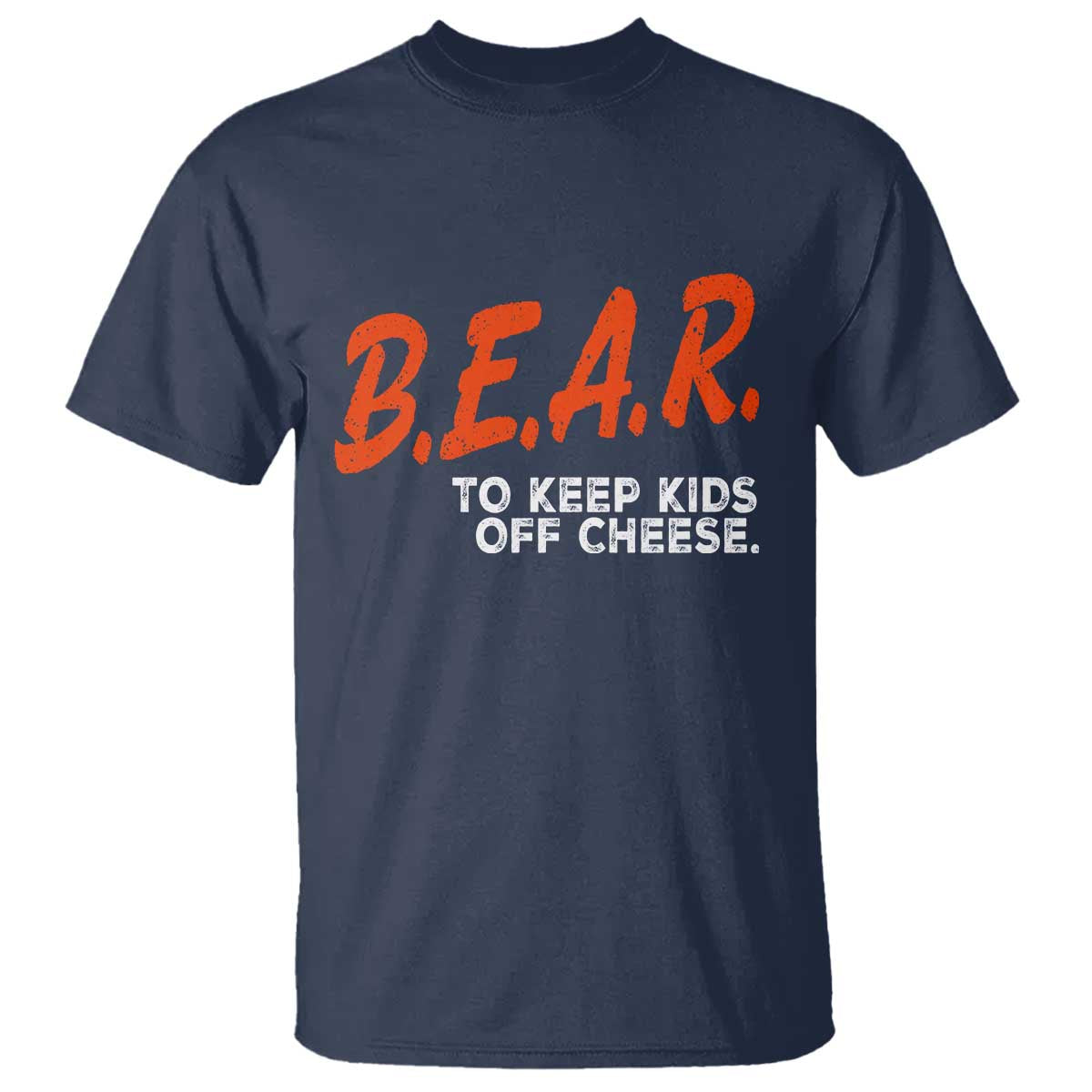 Bear to Keep Kids Off Cheese T Shirt - Funny Wisconsin Dairy Humor Tee TS10 Navy Print Your Wear