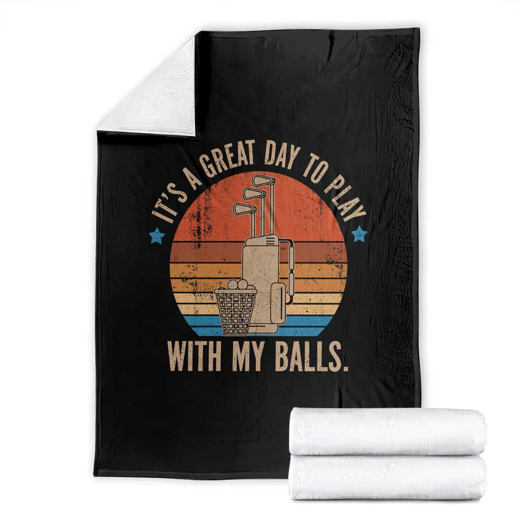 Funny Golf Throw Blanket Retro Its A Great Day To Play With My Balls TS10 Black Print Your Wear