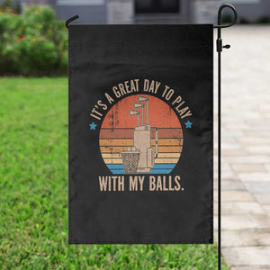 Funny Golf Garden Flag Retro Its A Great Day To Play With My Balls TS10 Print Your Wear