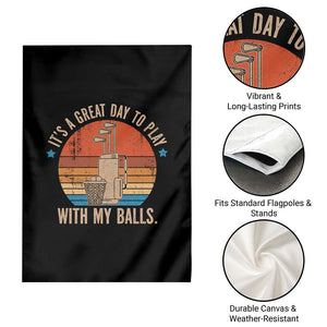 Funny Golf Garden Flag Retro Its A Great Day To Play With My Balls TS10 Print Your Wear