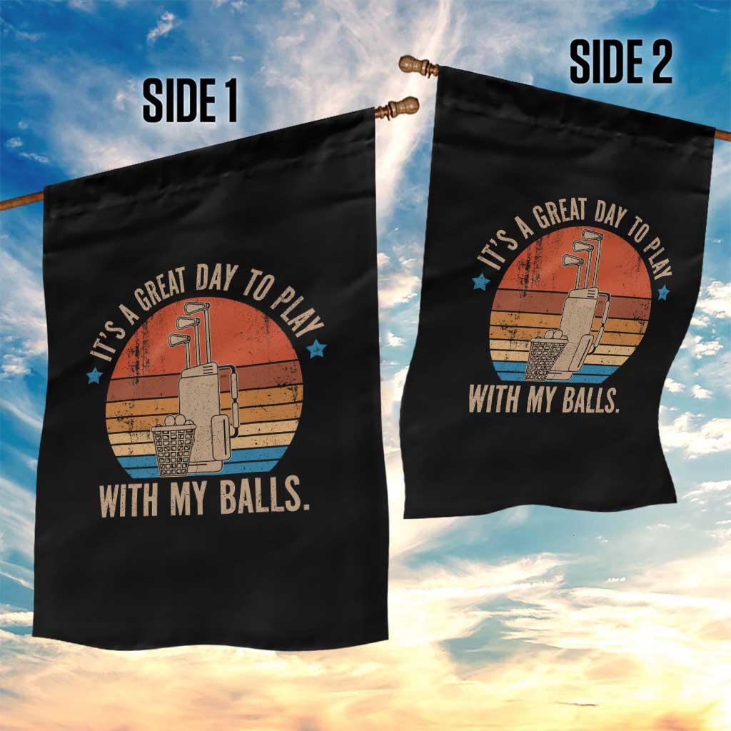 Funny Golf Garden Flag Retro Its A Great Day To Play With My Balls TS10 Print Your Wear