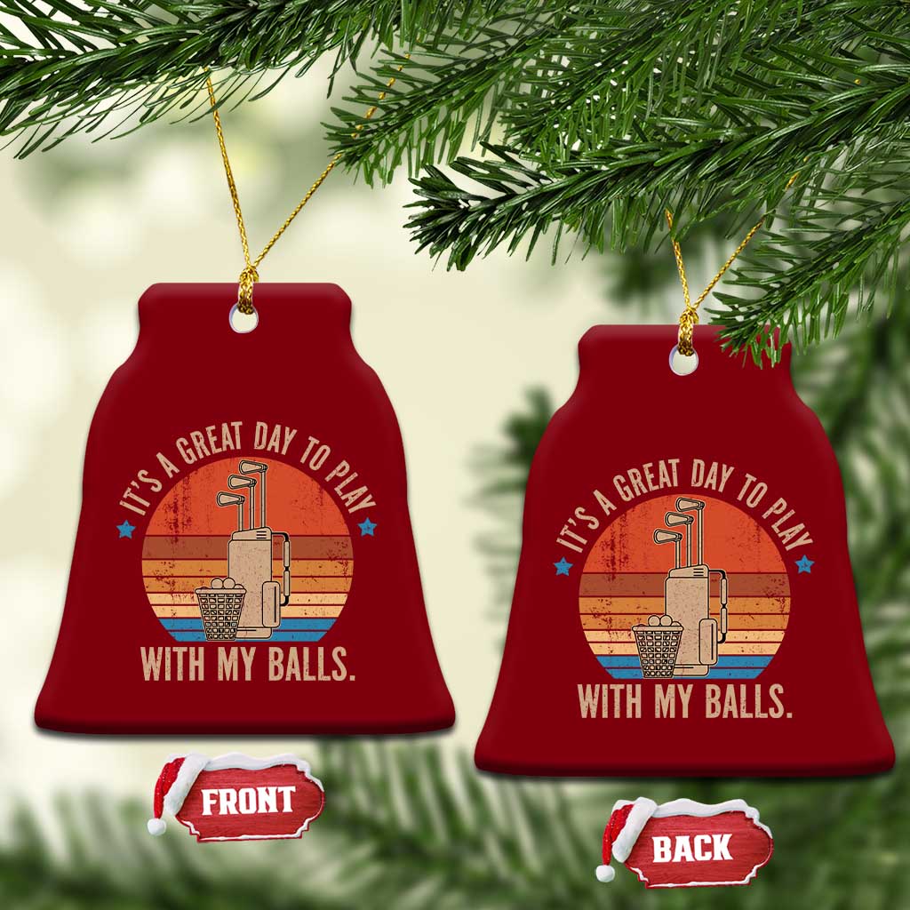 Funny Golf Ceramic Ornament Retro Its A Great Day To Play With My Balls TS10 Print Your Wear