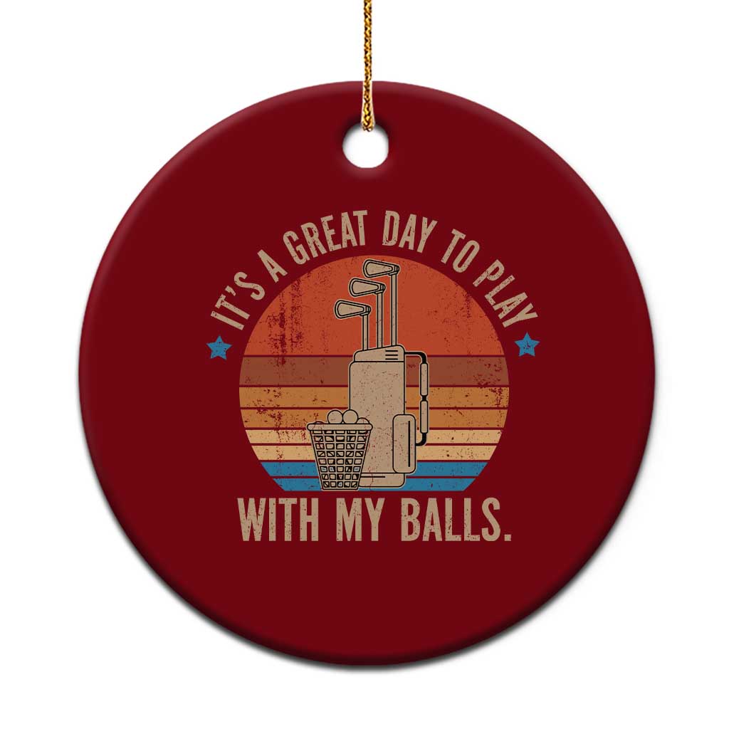 Funny Golf Ceramic Ornament Retro Its A Great Day To Play With My Balls TS10 1pc Red Print Your Wear
