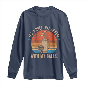 Funny Golf Long Sleeve Shirt Retro Its A Great Day To Play With My Balls TS10 Navy Print Your Wear