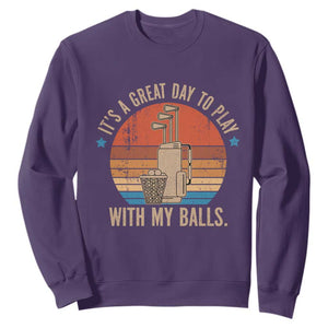 Funny Golf Sweatshirt Retro Its A Great Day To Play With My Balls TS10 Purple Print Your Wear