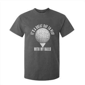 Funny Golf T Shirt For Kid Its A Great Day To Play With My Balls TS10 Dark Heather Print Your Wear