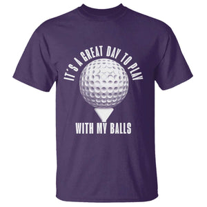 Funny Golf T Shirt Its A Great Day To Play With My Balls TS10 Purple Print Your Wear