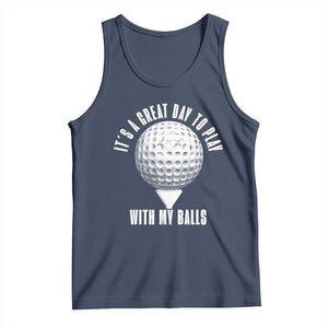 Funny Golf Tank Top Its A Great Day To Play With My Balls TS10 Navy Print Your Wear