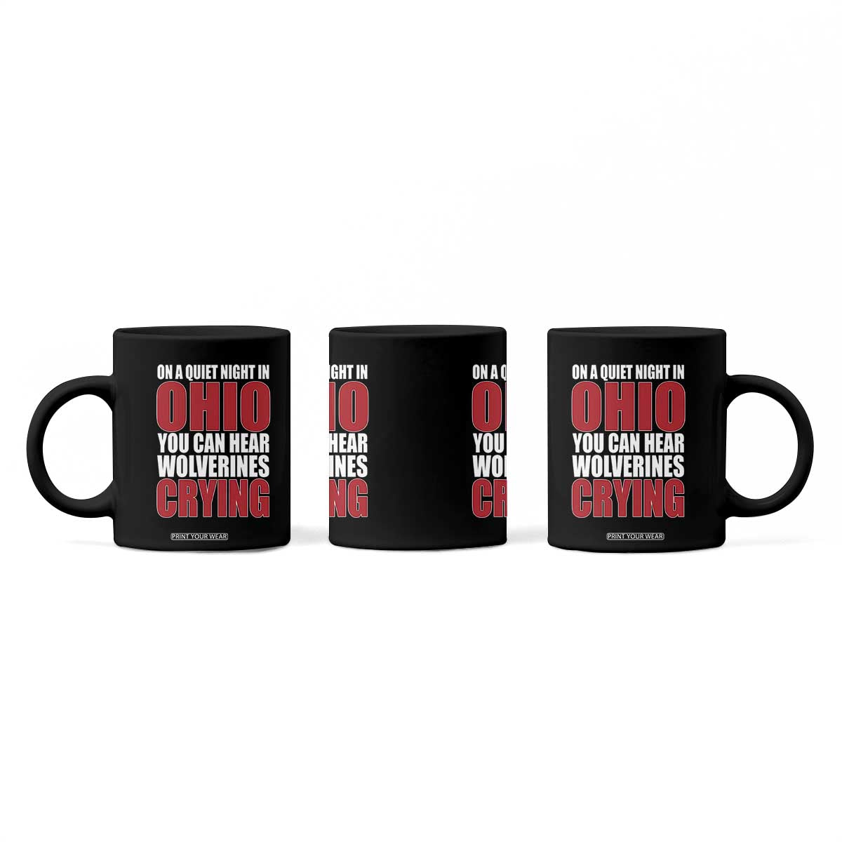 On A Quiet Night In Ohio You Can Hear Wolverines Crying Coffee Mug TS10 Print Your Wear