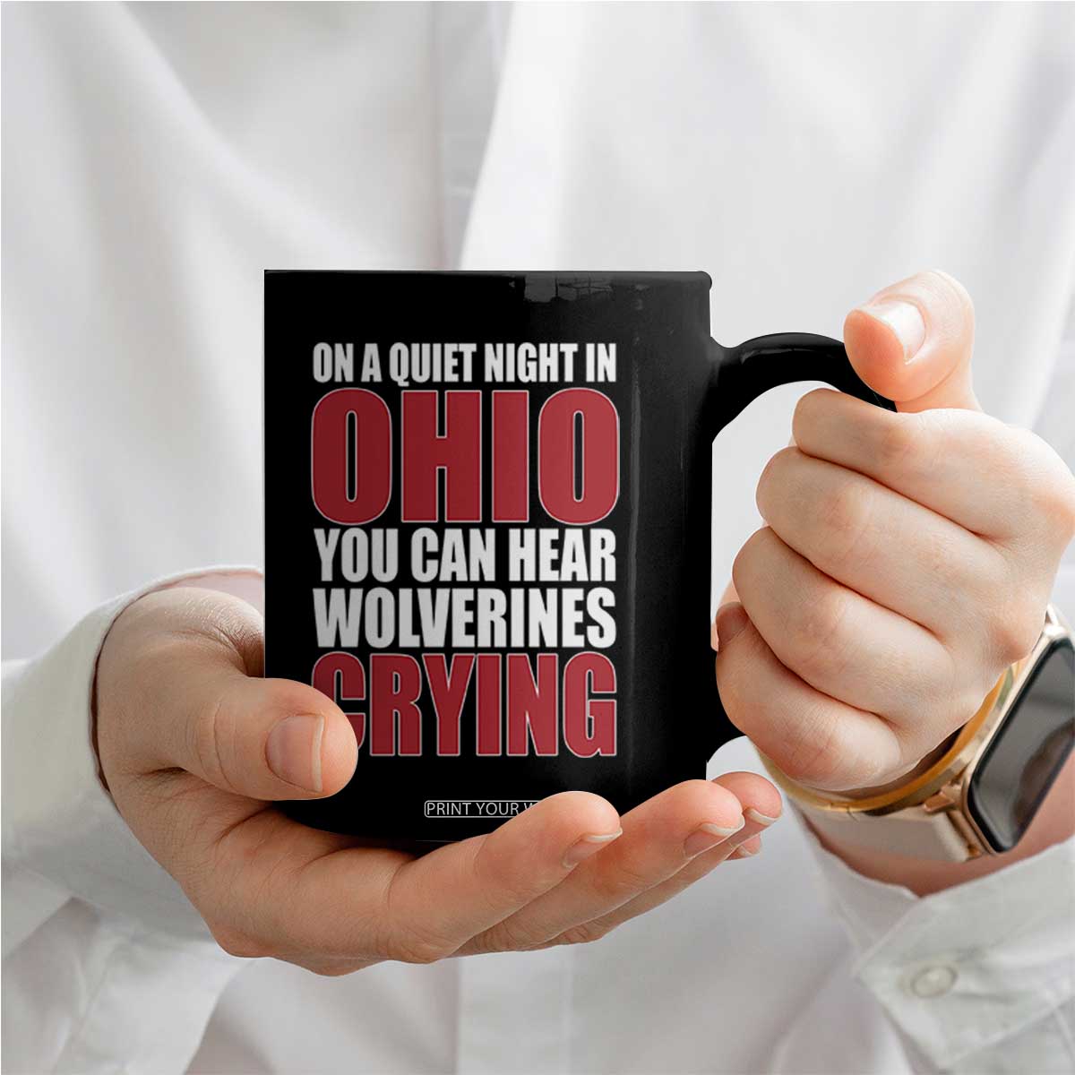 On A Quiet Night In Ohio You Can Hear Wolverines Crying Coffee Mug TS10 Print Your Wear