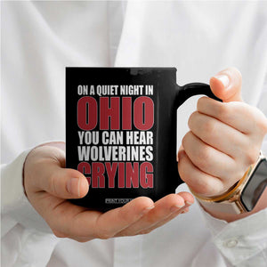 On A Quiet Night In Ohio You Can Hear Wolverines Crying Coffee Mug TS10 Print Your Wear