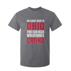 On A Quiet Night In Ohio You Can Hear Wolverines Crying T Shirt For Kid TS10 Charcoal Print Your Wear