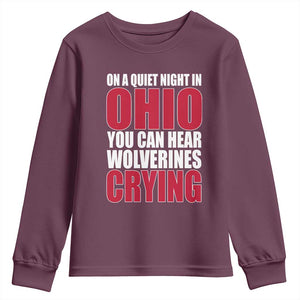 On A Quiet Night In Ohio You Can Hear Wolverines Crying Youth Sweatshirt TS10 Maroon Print Your Wear
