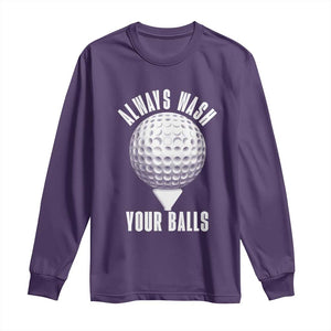 Funny Golf Long Sleeve Shirt Always Wash Your Balls Meme TS10 Purple Print Your Wear