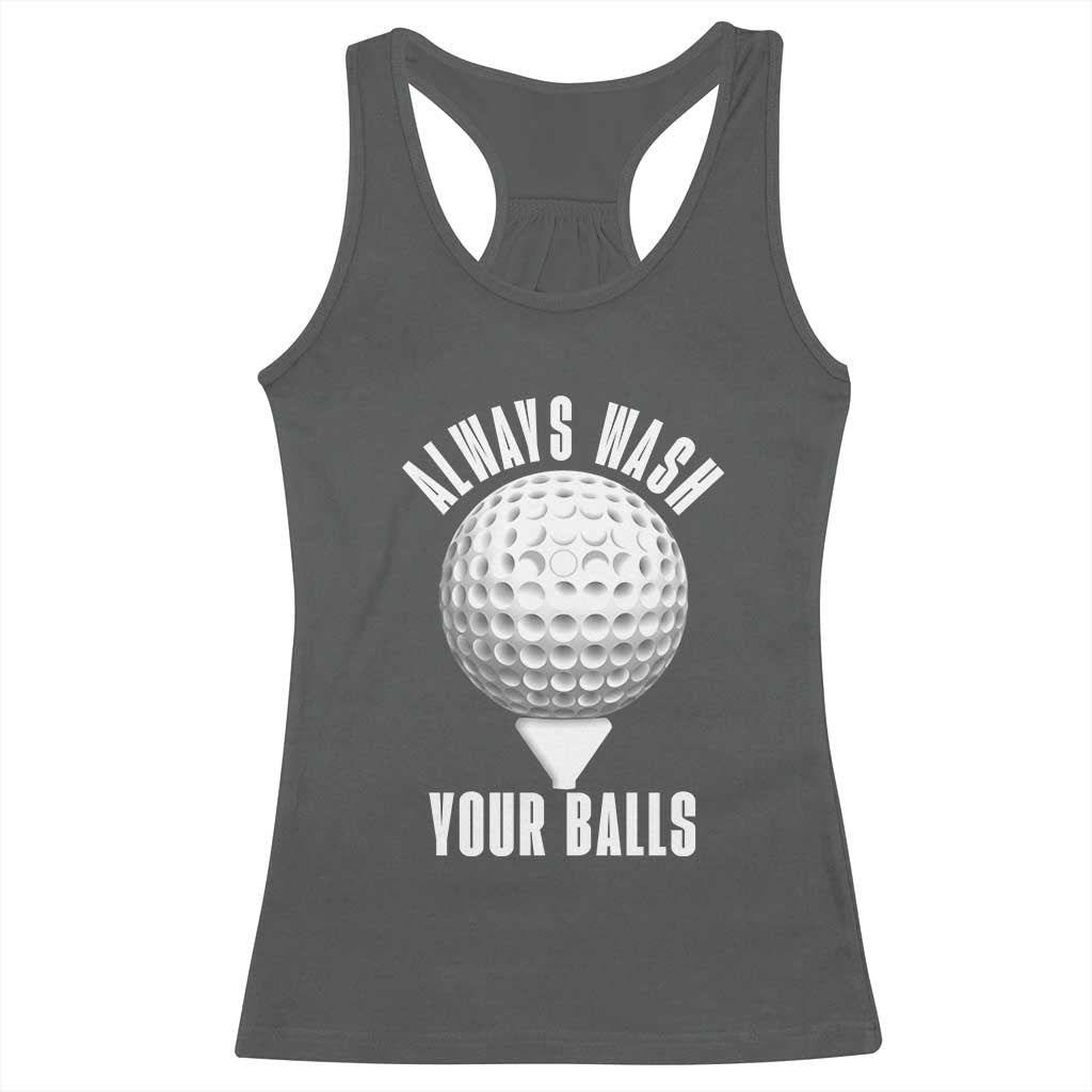 Funny Golf Racerback Tank Top Always Wash Your Balls Meme TS10 Dark Heather Print Your Wear
