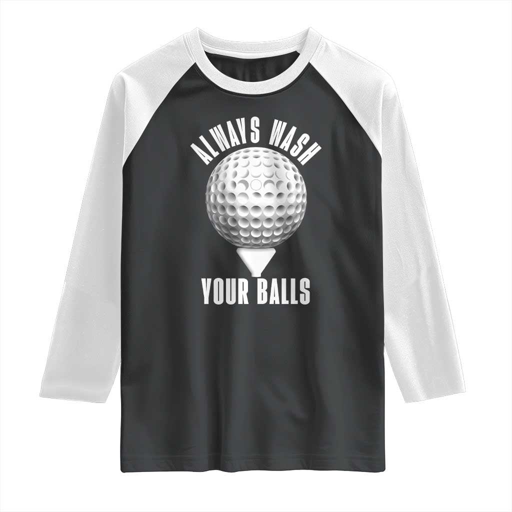 Funny Golf Raglan Shirt Always Wash Your Balls Meme TS10 Black White Print Your Wear