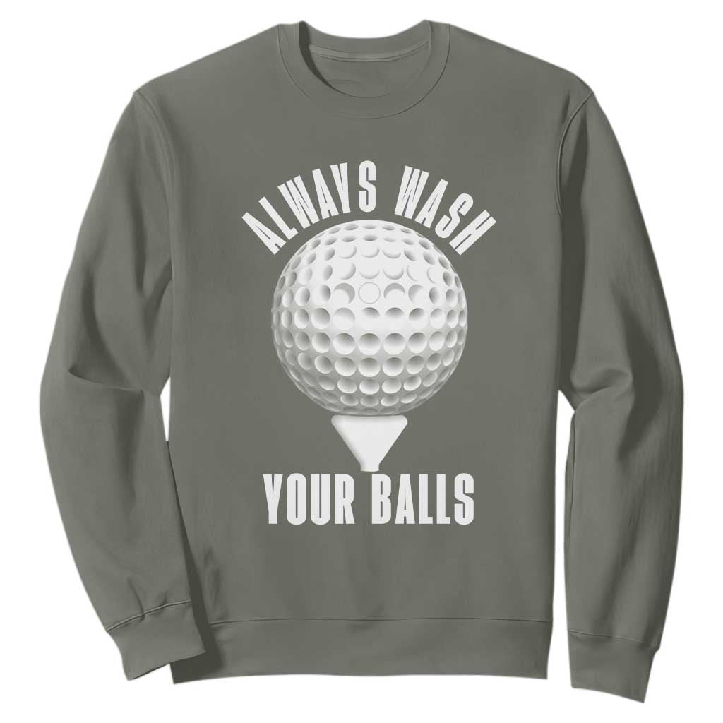 Funny Golf Sweatshirt Always Wash Your Balls Meme TS10 Military Green Print Your Wear