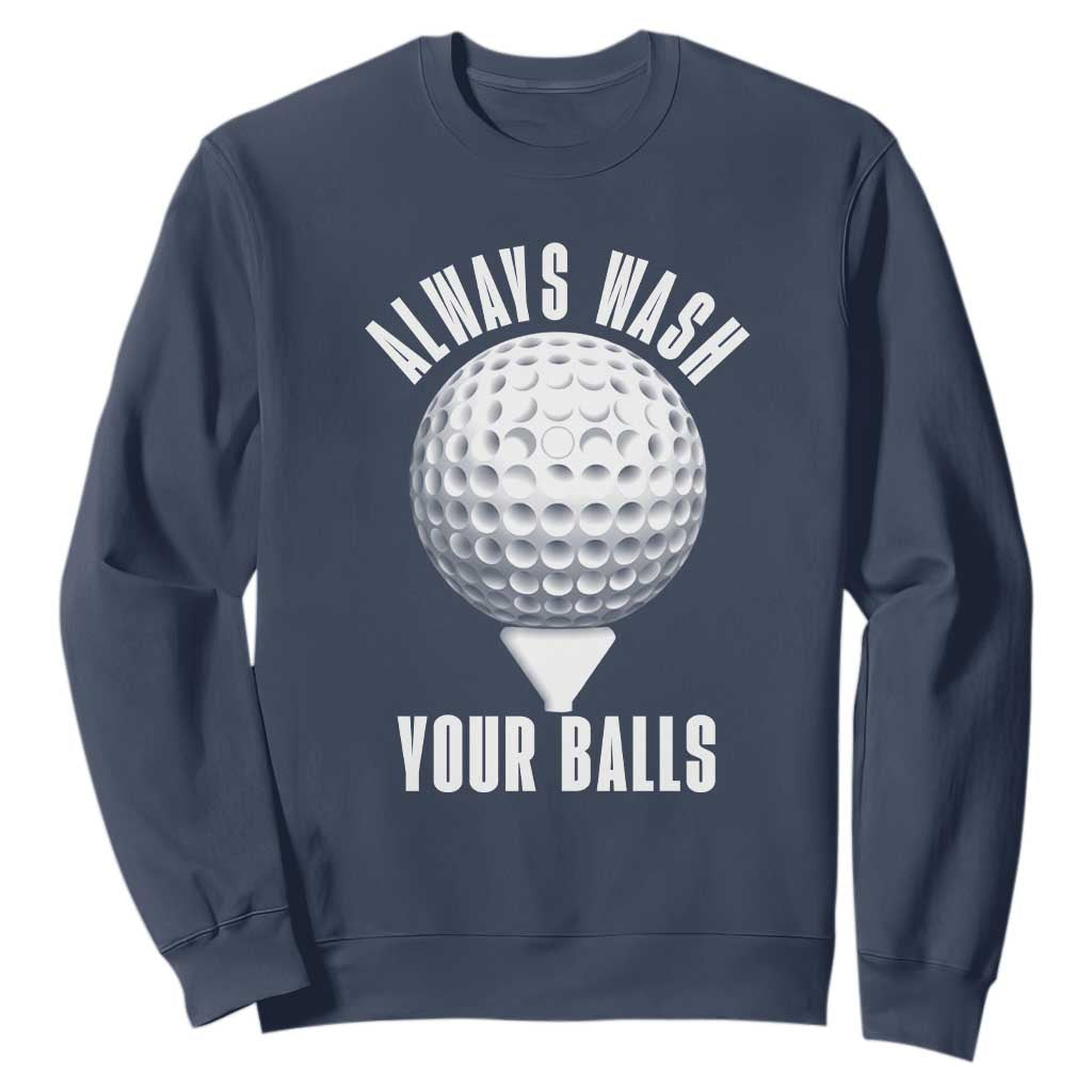 Funny Golf Sweatshirt Always Wash Your Balls Meme TS10 Navy Print Your Wear