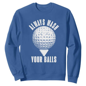 Funny Golf Sweatshirt Always Wash Your Balls Meme TS10 Royal Blue Print Your Wear