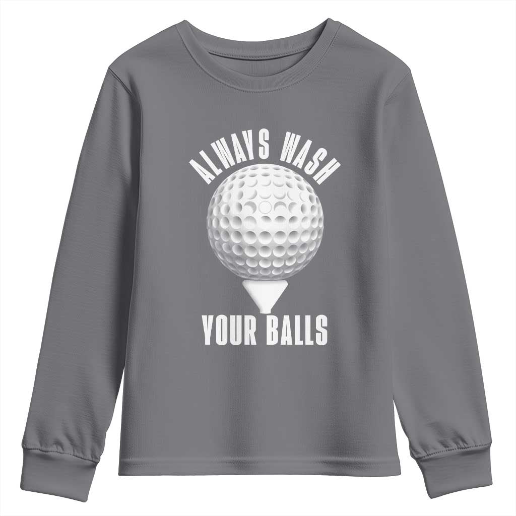 Funny Golf Youth Sweatshirt Always Wash Your Balls Meme TS10 Charcoal Print Your Wear