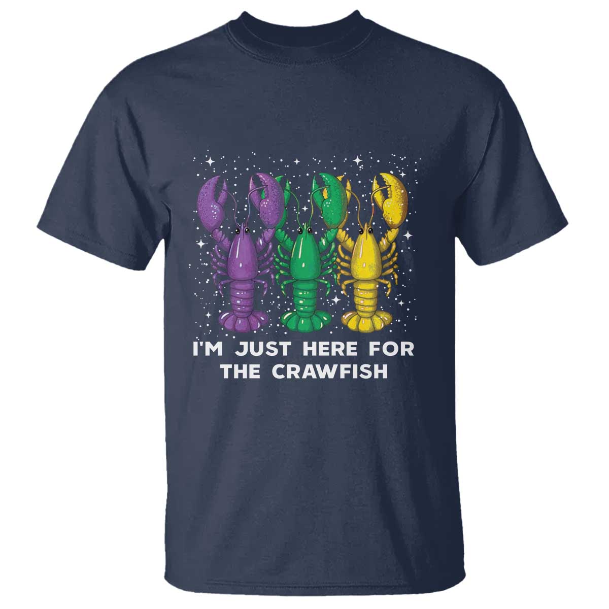Carnival Mardi Gras T Shirt I'm Just Here For The Crawfish TS10 Navy Print Your Wear