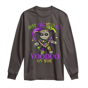 Mardi Gras Voodoo Long Sleeve Shirt New Orleans Witch Doctor Dont Make Me Go All Voodoo On You TS10 Dark Chocolate Print Your Wear