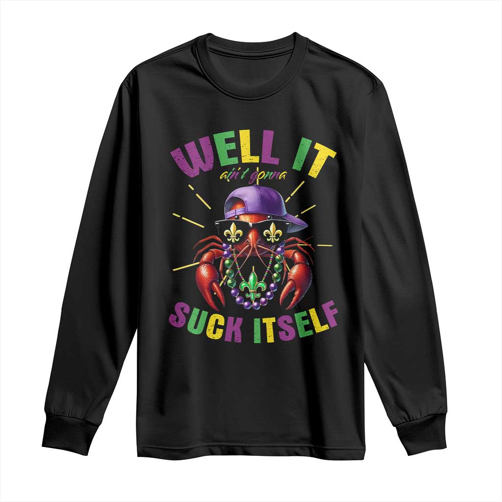 It Aint Gonna Suck Itself Crawfish Funny Mardi Gras Long Sleeve Shirt TS10 Black Print Your Wear