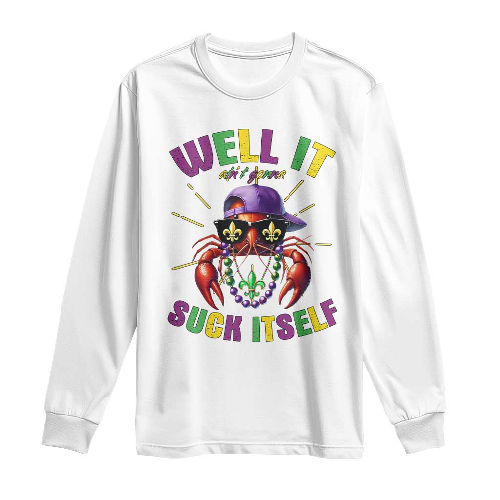It Aint Gonna Suck Itself Crawfish Funny Mardi Gras Long Sleeve Shirt TS10 White Print Your Wear