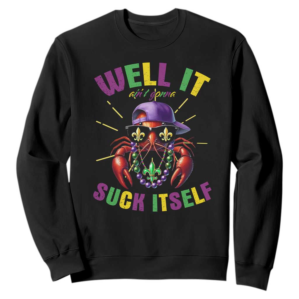 It Aint Gonna Suck Itself Crawfish Funny Mardi Gras Sweatshirt TS10 Black Print Your Wear