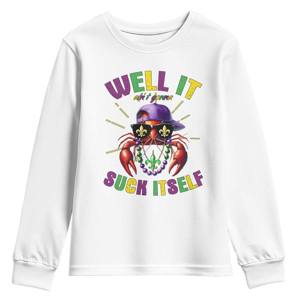 It Aint Gonna Suck Itself Crawfish Funny Mardi Gras Youth Sweatshirt TS10 White Print Your Wear