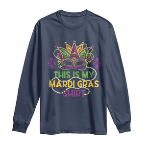 This Is My Mardi Gras Shirt Long Sleeve Shirt Funny Outfit Party Mask Costume TS10 Navy Print Your Wear