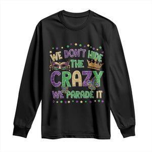 Funny Mardi Gras Long Sleeve Shirt Glitter Print We Don't Hide The Crazy We Parade It TS10 Black Print Your Wear