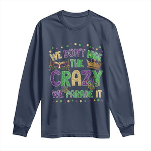 Funny Mardi Gras Long Sleeve Shirt Glitter Print We Don't Hide The Crazy We Parade It TS10 Navy Print Your Wear