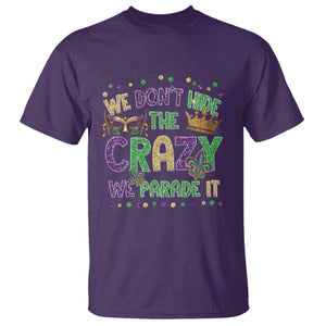 Funny Mardi Gras T Shirt Glitter Print We Don't Hide The Crazy We Parade It TS10 Purple Print Your Wear