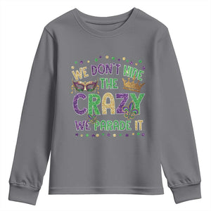 Funny Mardi Gras Youth Sweatshirt Glitter Print We Don't Hide The Crazy We Parade It TS10 Charcoal Print Your Wear