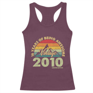 16th Birthday Racerback Tank Top Vintage 2010 Limited Edition 16 Year Old Gift TS10 Maroon Print Your Wear