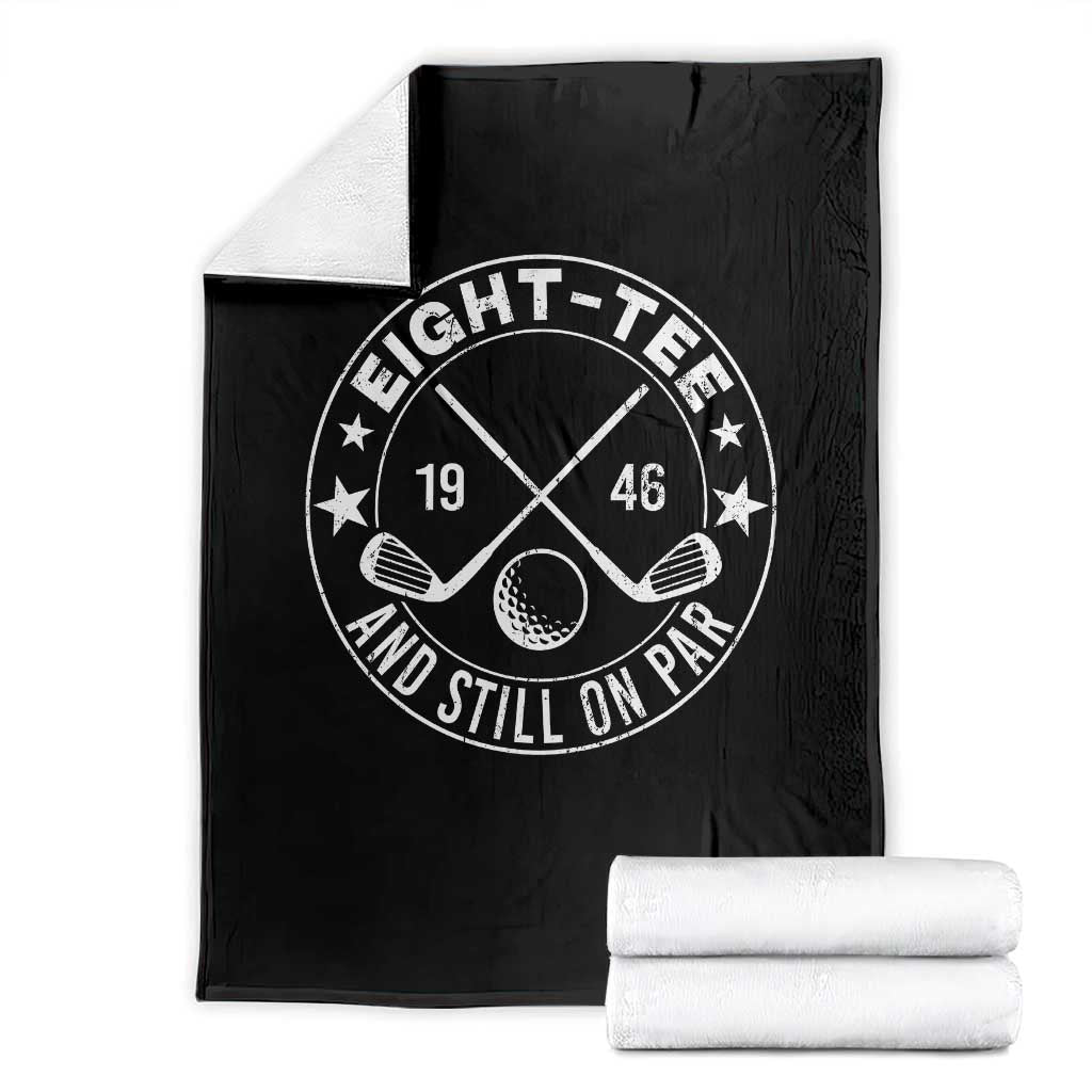 80th Birthday Golf Throw Blanket Vintage 1946 Eight Tee And Still On Par Golf Lover Gift TS10 Black Print Your Wear