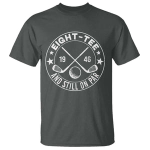 80th Birthday Golf T Shirt Vintage 1946 Eight Tee And Still On Par Golf Lover Gift TS10 Dark Heather Print Your Wear