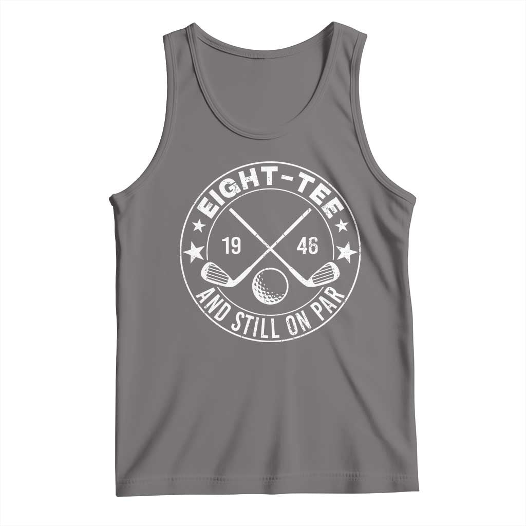 80th Birthday Golf Tank Top Vintage 1946 Eight Tee And Still On Par Golf Lover Gift TS10 Deep Heather Print Your Wear